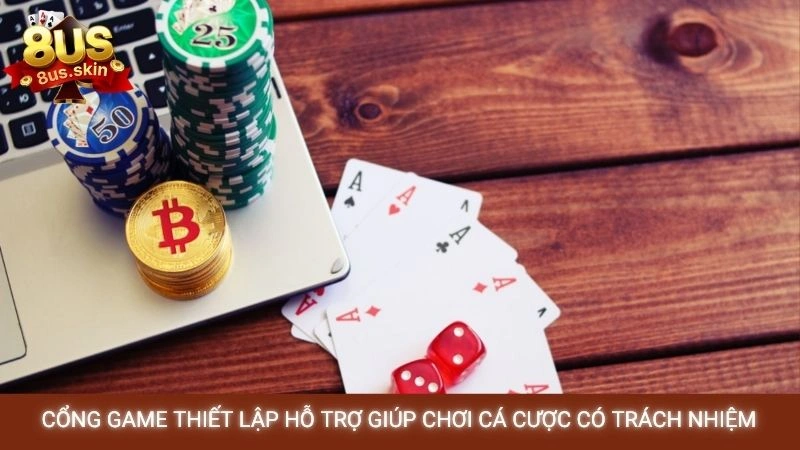 Cổng game thiết lập hỗ trợ giúp chơi cá cược có trách nhiệm