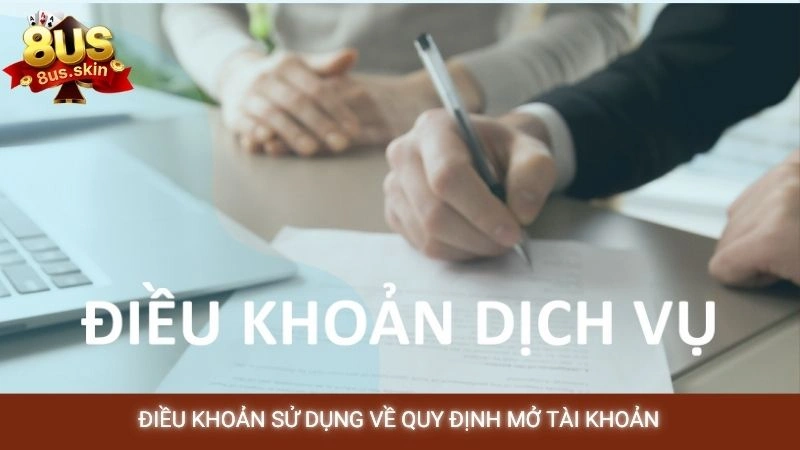 Điều khoản sử dụng về quy định mở tài khoản