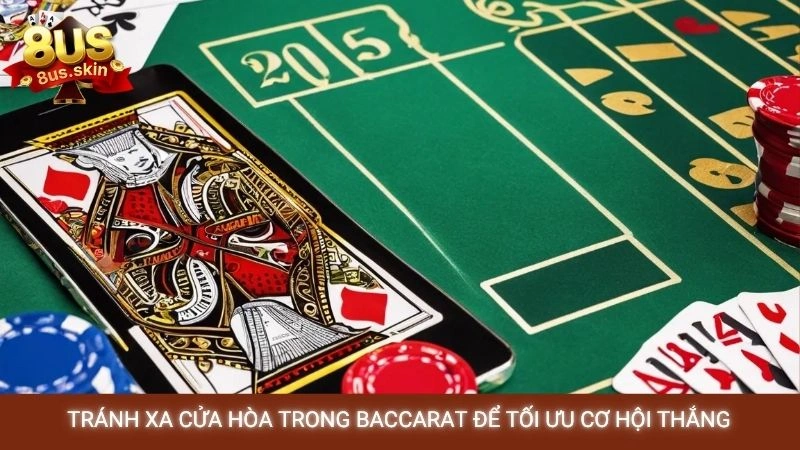 Tránh xa cửa hòa trong Baccarat để tối ưu cơ hội thắng
