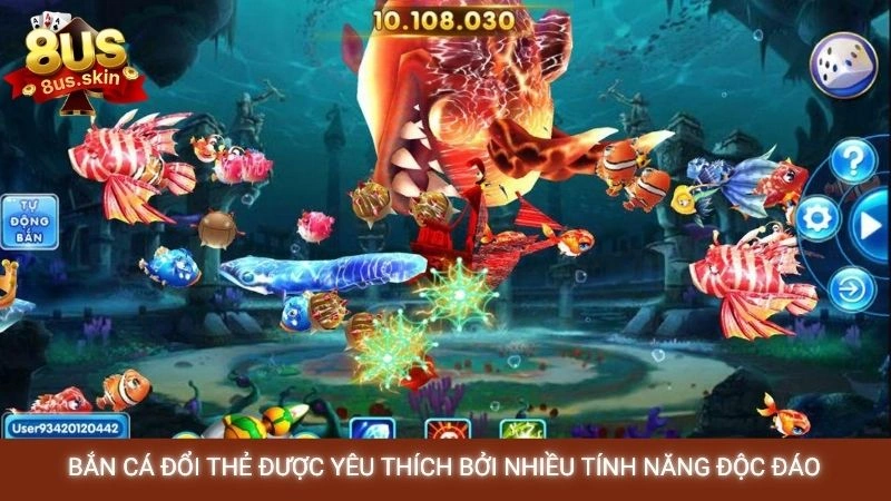 Bắn cá đổi thẻ được yêu thích bởi nhiều tính năng độc đáo