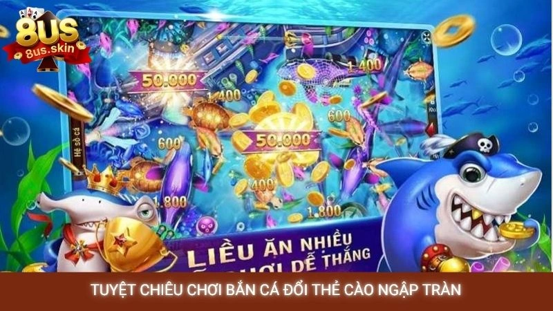 Tuyệt chiêu chơi bắn cá đổi thẻ cào ngập tràn