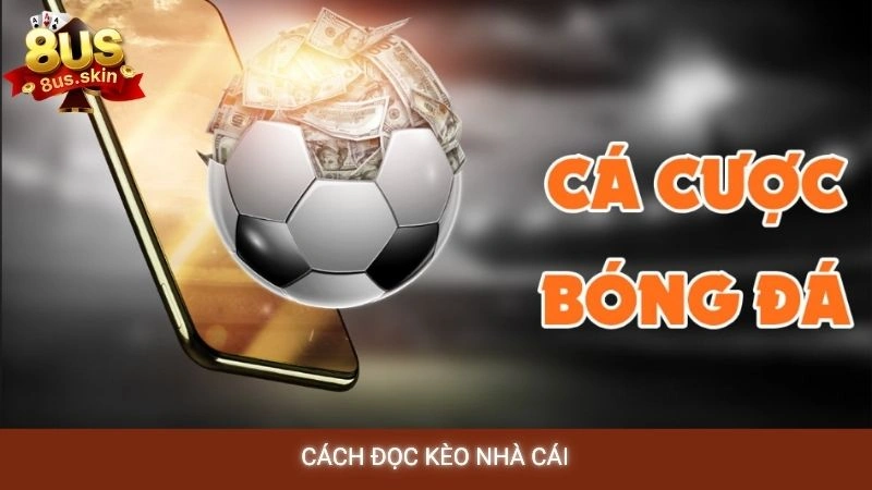 Cách đọc kèo nhà cái
