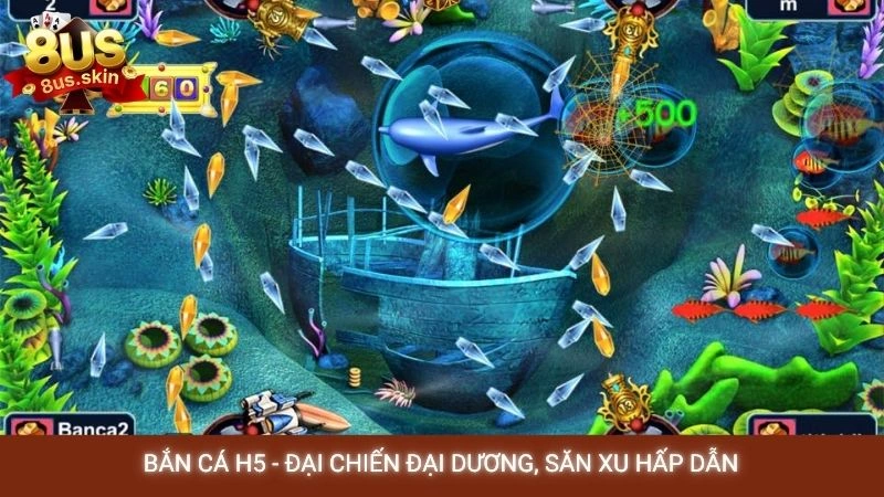 Bắn cá H5 - Đại chiến đại dương, săn xu hấp dẫn