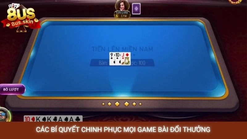 Các bí quyết chinh phục mọi game bài đổi thưởng