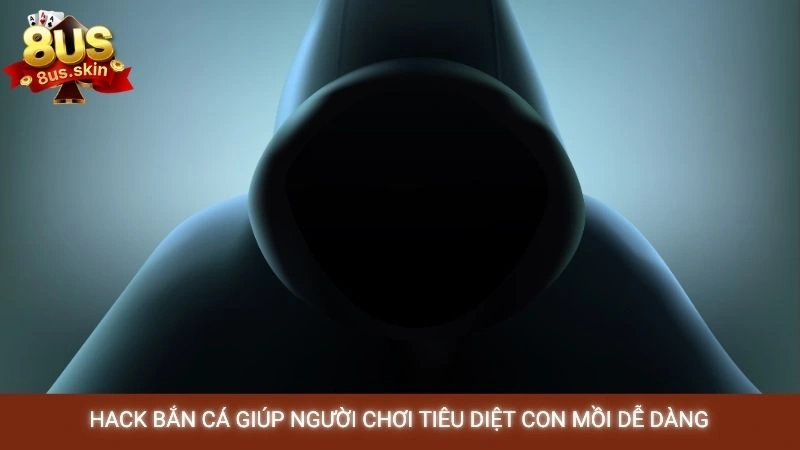 Hack bắn cá giúp người chơi tiêu diệt con mồi dễ dàng