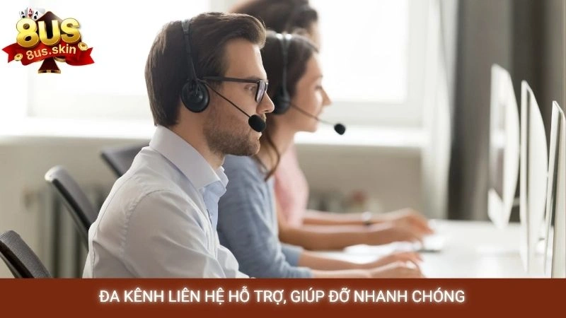 Đa kênh liên hệ hỗ trợ, giúp đỡ nhanh chóng