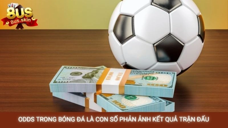 Odds trong bóng đá là con số phản ảnh kết quả trận đấu