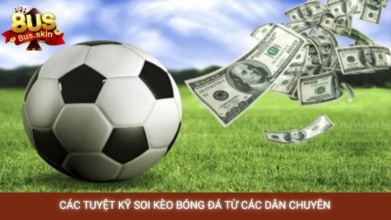 Các tuyệt kỹ soi kèo bóng đá từ các dân chuyên