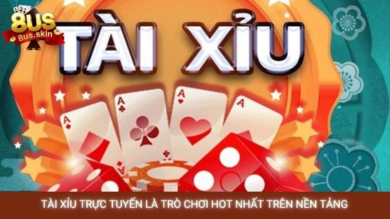 Tài xỉu trực tuyến là trò chơi HOT nhất trên nền tảng