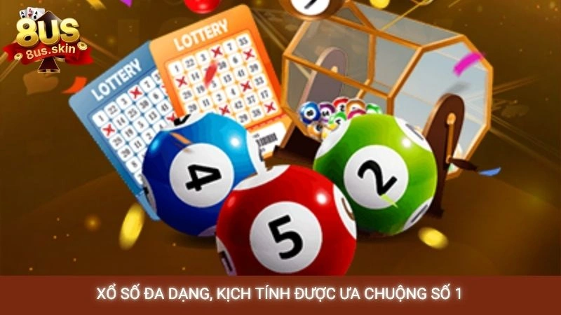 Xổ số đa dạng, kịch tính được ưa chuộng số 1