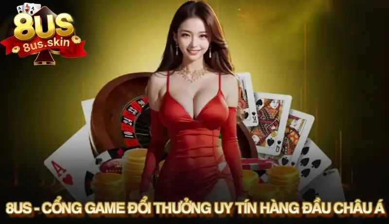 8US - Cổng game đổi thưởng uy tín hàng đầu châu Á